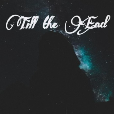 till the end | Boomplay Music