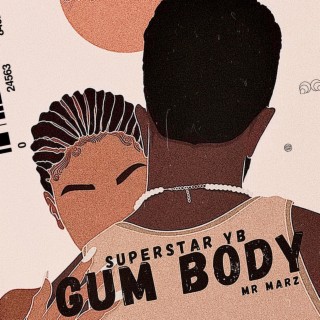 GUM BODY ft. Mr Marz lyrics | Boomplay Music
