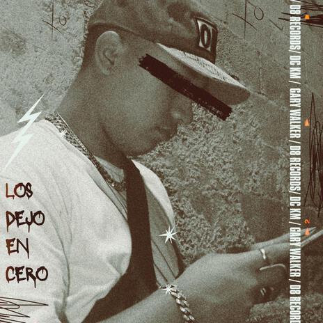 Los Dejo En Cero ft. Gary Walker | Boomplay Music