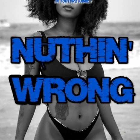 Nuthin' Wrong | Boomplay Music