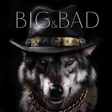 BIG & BAD | Boomplay Music