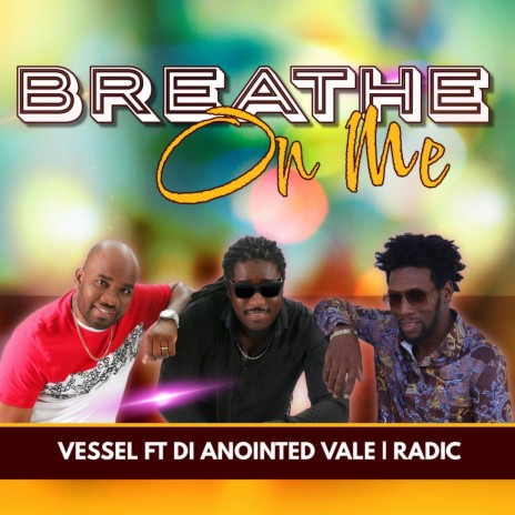Breathe On Me ft. Di Anointed Vale & Radic