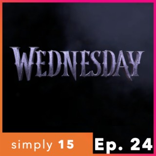 Simply 15 | Ep.24 -Wednesday