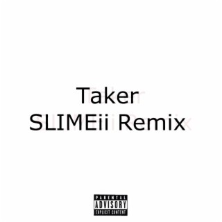 Taker (Slimeii Remix)