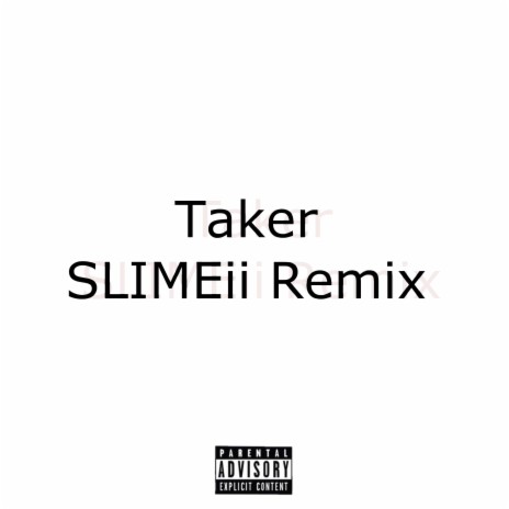 Taker (Slimeii Remix) ft. Bigsmoke & Mazuratti | Boomplay Music