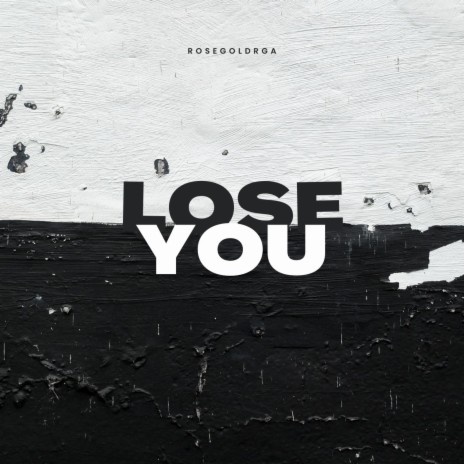 Lose You | Boomplay Music