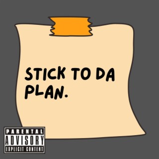 Stick to Da Plan