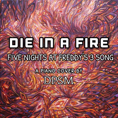 Die In A Fire - Five Nights at Freddy's 3 Song | Boomplay Music