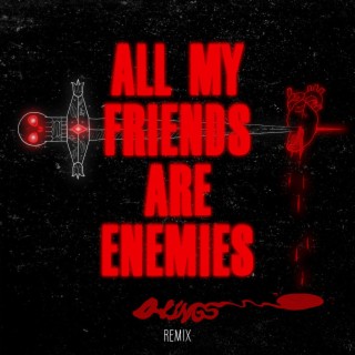 All My Friends Are Enemies (D•LINGS Remix)