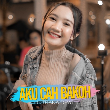 Aku Cah Bakoh | Boomplay Music