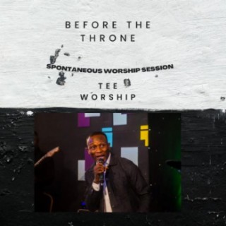 Spontaneous Worship Sessions (Before The Throne) lyrics | Boomplay Music