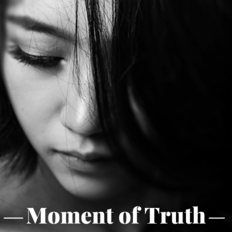 Moment of Truth | Boomplay Music