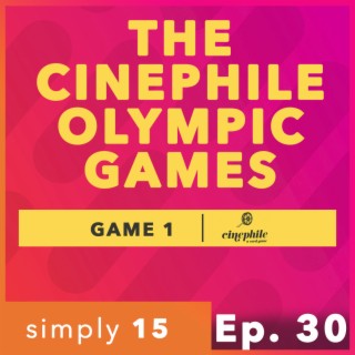 Simply 15 | Ep. 30 - The Cinephile Olympic Games