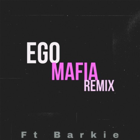 Ego Mafia (Barkie Remix) ft. Barkie | Boomplay Music
