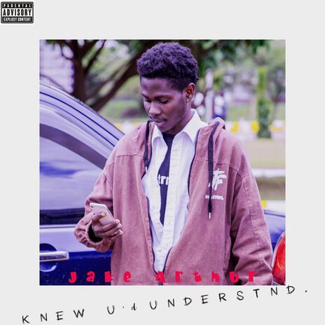 KNEW U'd UNDERSTND (W/ Shordie Shordie's Beat)