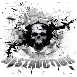 Destruction