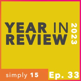 Simply 15 | Ep. 33 - 2023: Year in Review