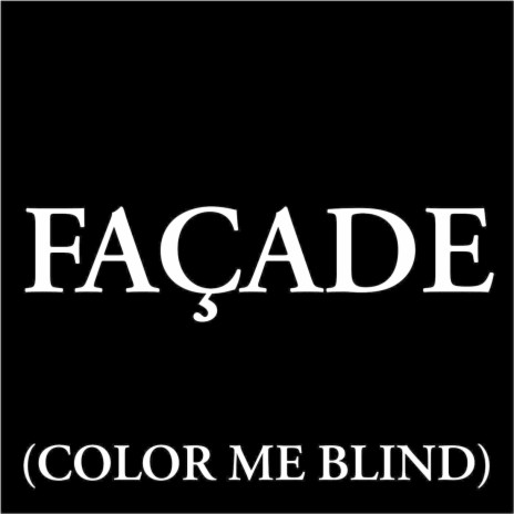 Façade (Color Me Blind) | Boomplay Music