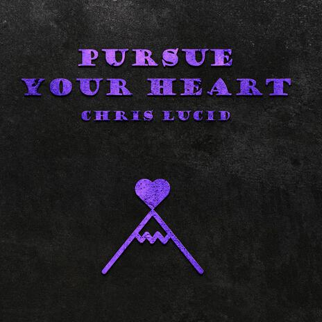 Pursue Your Heart | Boomplay Music