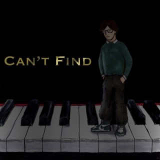 Can't Find lyrics | Boomplay Music