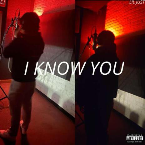 I Know You ft. EJ | Boomplay Music