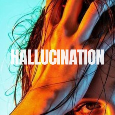 Hallucination | Boomplay Music