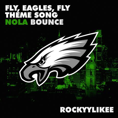 Fly, Eagles, Fly Theme Song (Nola Bounce) | Boomplay Music