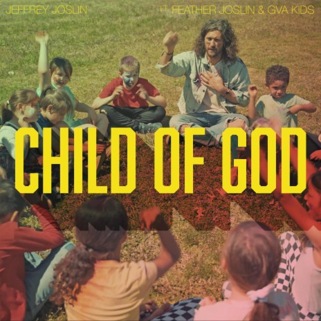 Child of God ft. Feather Joslin & GVA Kids | Boomplay Music