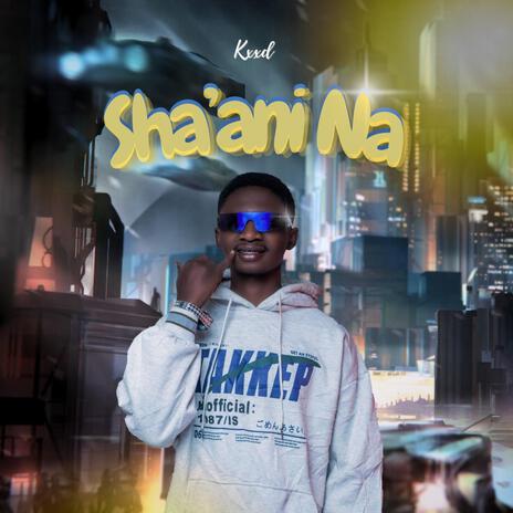 Sha'ani Na | Boomplay Music