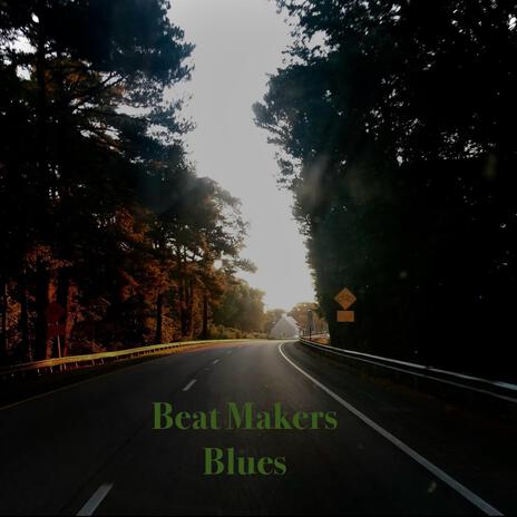 Beat Makers Blues | Boomplay Music