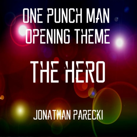 ONE PUNCH MAN Opening Theme - THE HERO | Boomplay Music