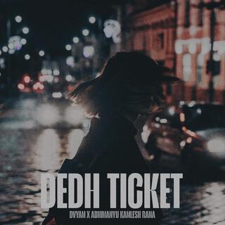 DEDH TICKET ft. Abhimanyu Kamlesh Rana lyrics | Boomplay Music