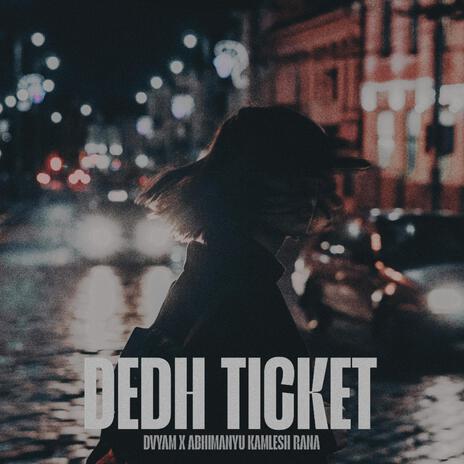 DEDH TICKET ft. Abhimanyu Kamlesh Rana