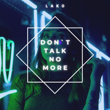 Don`t talk no more | Boomplay Music