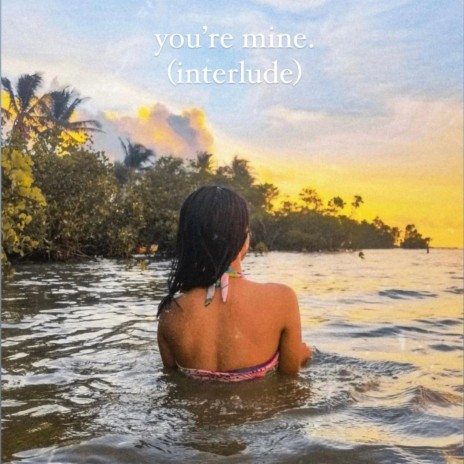 You're Mine (interlude) | Boomplay Music