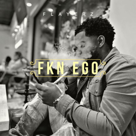 FKN EGO | Boomplay Music