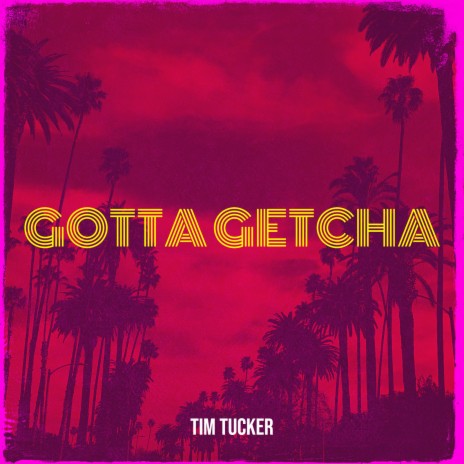 Gotta Getcha | Boomplay Music