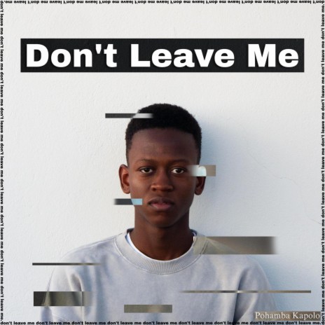 Don't Leave Me | Boomplay Music