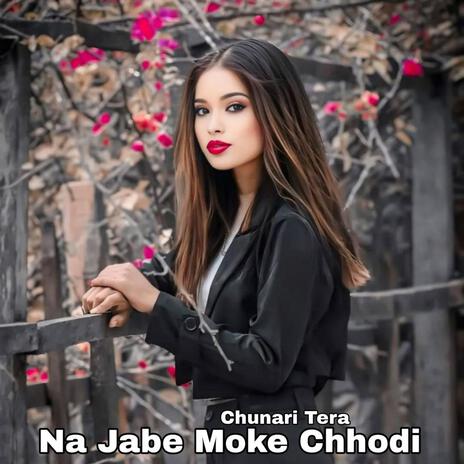 Na Jabe Moke Chhodi | Boomplay Music