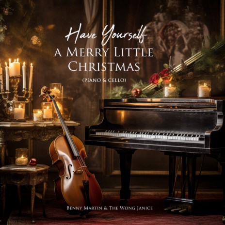 Have Yourself a Merry Little Christmas (Piano & Cello) ft. Benny Martin