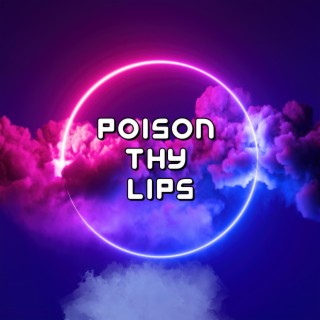 Poison Thy Lips