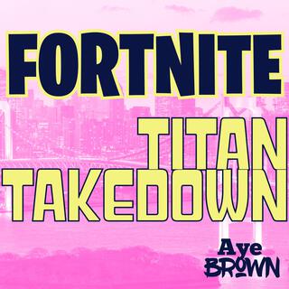 Fortnite Titan Takedown