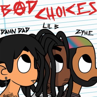 Bad Choices (Radio Edit) ft. Lil B & Zyme lyrics | Boomplay Music