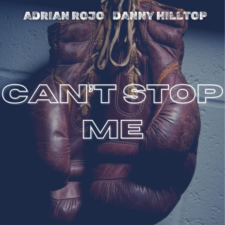 CAN'T STOP ME ft. Danny Hilltop | Boomplay Music