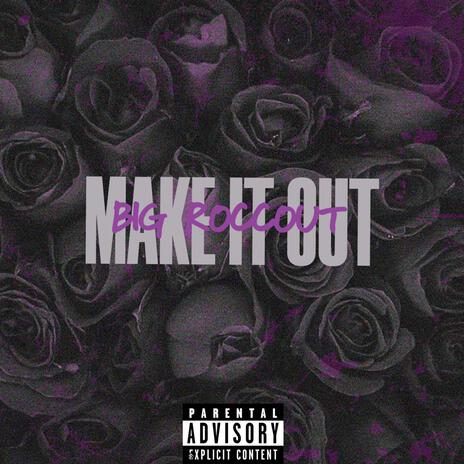 MAKE IT OUT | Boomplay Music