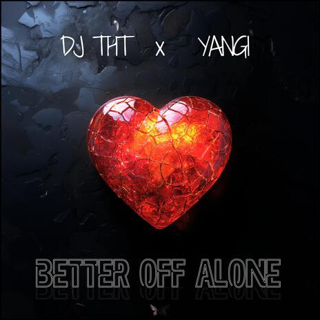 Better Off Alone ft. Yangi | Boomplay Music