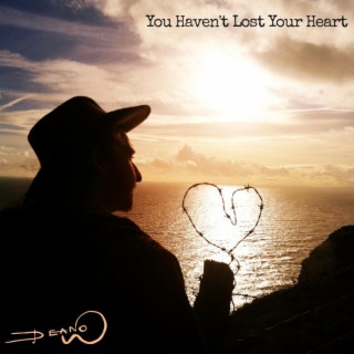 You Haven't Lost Your Heart lyrics | Boomplay Music