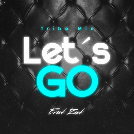 Lets Go (Tribe Mix) | Boomplay Music