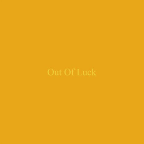 Out of Luck | Boomplay Music