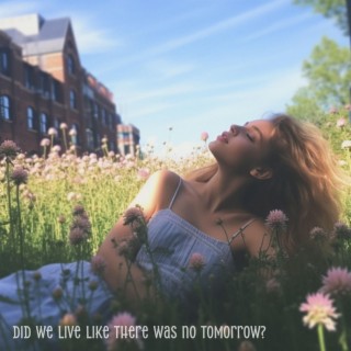 Did we live like there was no tomorrow (Live) lyrics | Boomplay Music